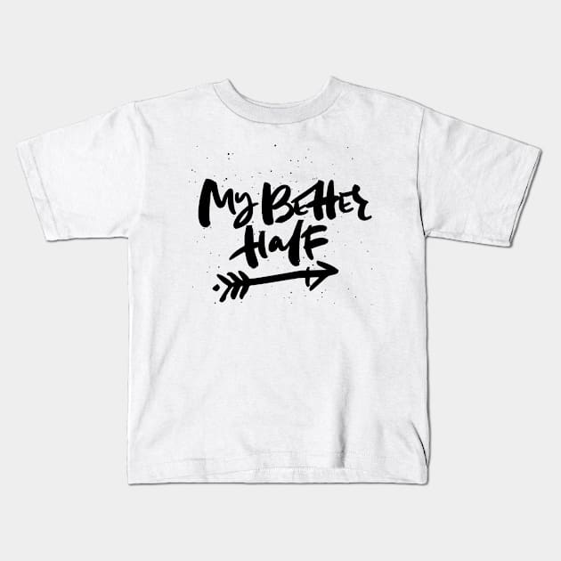 My Better Half Kids T-Shirt by endi318